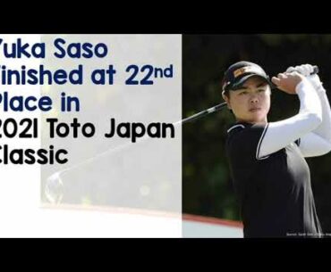 Yuka Saso Finished 22nd in the 2021 Toto Japan Classic Golf Tournament