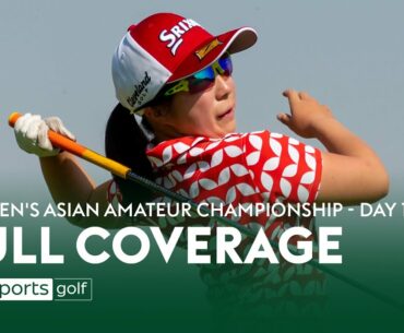FULL COVERAGE! | Women's Asian Amateur Championship | Day One