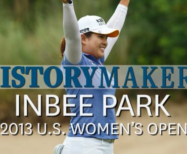 History Makers: Inbee Park Wins Third Straight Major in 2013 U.S. Women's Open