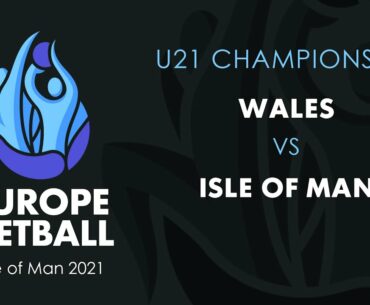 Wales vs Isle of Man | Europe Netball U21