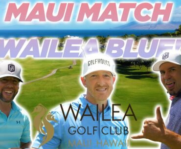 MAUI MATCH AT WAILEA BLUE COURSE!