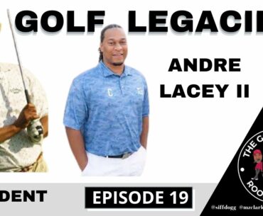 THE GOLF LOCKER ROOM | JIM DENT | ANDRE LACEY II  | EPISODE 19