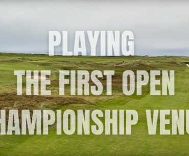 PRESTWICK GOLF VLOG - THE FIRST OPEN CHAMPIONSHIP VENUE