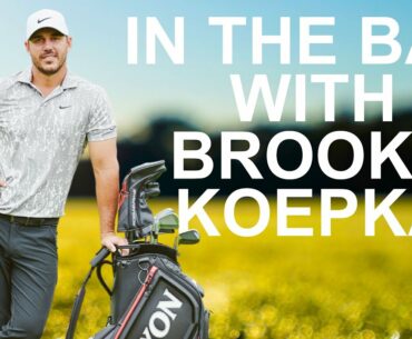 IN THE GOLF BAG WITH BROOKS KOEPKA what can you learn