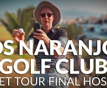 LADIES EUROPEAN TOUR FINAL - 5 Tips for Los Naranjos Golf Club in Spain #RaceToCostaDelSol
