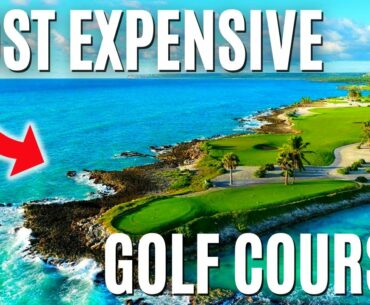 Bucket List Golf Courses - Most Expensive and Unique Golf Courses around the World