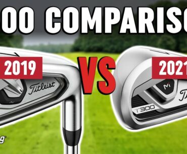 2021 Titleist T300 vs 2019 Titleist T300 | Golf Irons Comparison