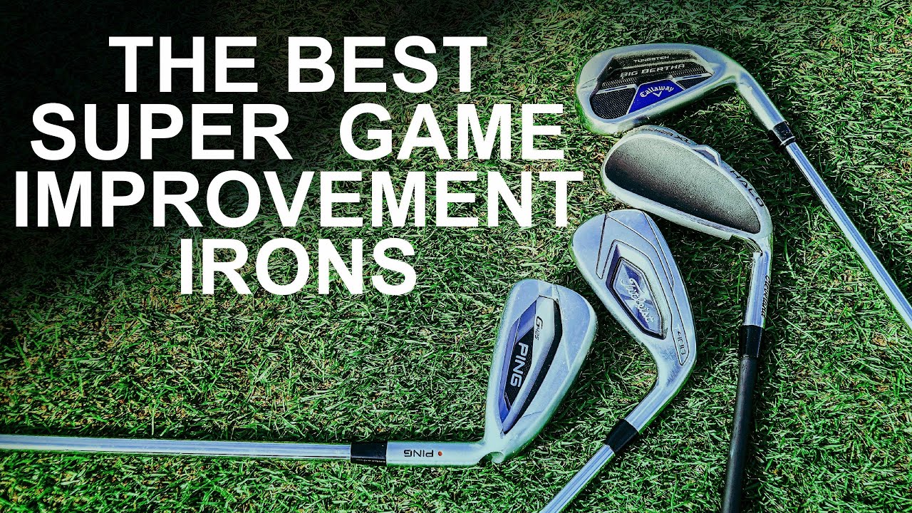 THE BEST SUPER GAME IMPROVEMENT GOLF IRONS and who should play them