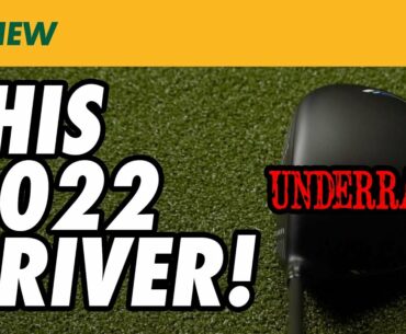 THE MOST UNDERRATED 2022 GOLF DRIVER...ALREADY?!