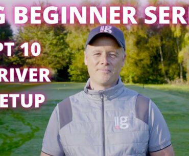 LLG Beginner Series part 10   Driver set up