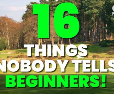 16 THINGS NOBODY TELLS BEGINNER GOLFERS!!