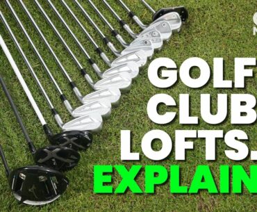 GOLF CLUB LOFTS... EXPLAINED!!