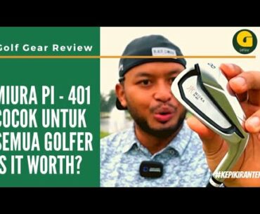 S2:E4 | MIURA PI - 401 IRON SET PREMIUM UNTUK SEMUA GOLFER [FULL REVIEW]