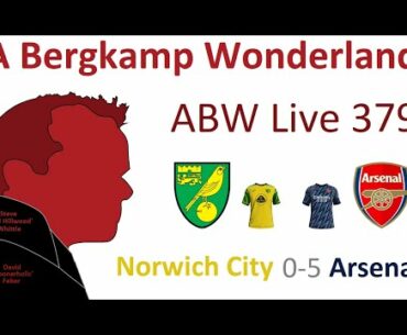 ABW Live 379 : Norwich City 0-5 Arsenal (Premier League)