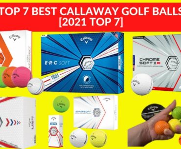 TOP 7 BEST CALLAWAY GOLF BALLS 2021| BEST-RATED CALLAWAY GOLF BALLS | BEST GOLF BALLS