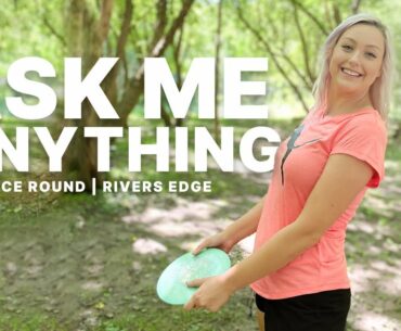 Practice Round & AMA | Rivers Edge Disc Golf Course | Miss Frisbees