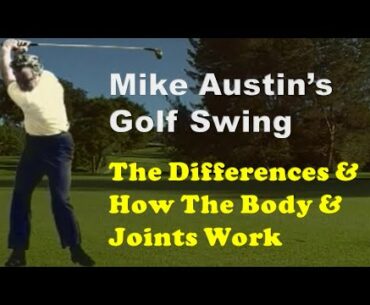 Mike Austin Golf Swing | Understand the Differences | How the Body & Joints Work