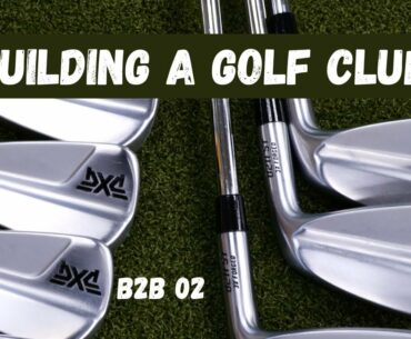 PXG Golf Club Build - B2B 02