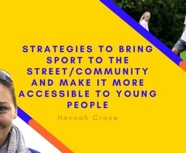 Strategies to bring sport to the street/community and make it more accessible - Hannah Crane