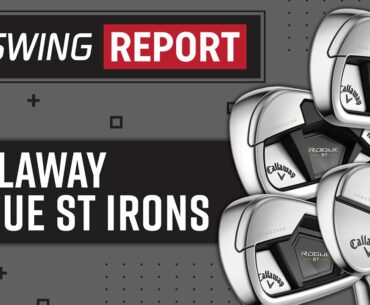 Callaway Rogue ST Irons | The Swing Report