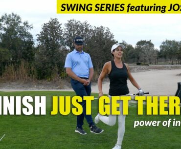 SWING SERIES: FINISH - JUST GET THERE (power of INTENT)