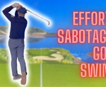 EFFORT = SABOTAGED GOLF SWING!!