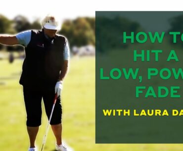 How to hit a low, powerful fade with Laura Davies