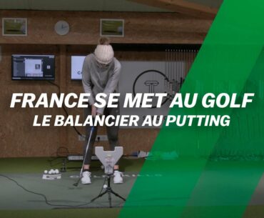 France se met au golf : Le balancier au putting