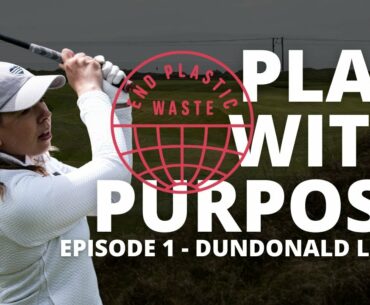 PLAY WITH PURPOSE - Episode 1 Dundonald Links