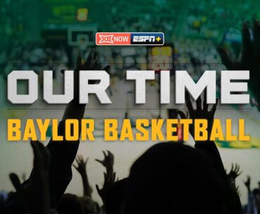 Baylor Athletics: Our Time on ESPN+ Trailer