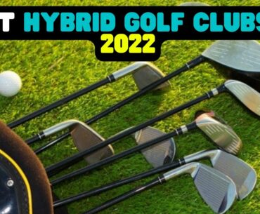 6 BEST HYBRID GOLF CLUBS IN 2022 | BEST HYBRID GOLF CLUBS FOR HIGH HANDICAPPERS AND BEGINNERS