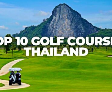 10 MUST PLAY Golf Courses in Thailand | Golf Travel Bucket List | 24GOLF