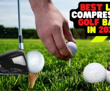 BEST LOW COMPRESSION GOLF BALLS IN 2022 | BEST LOW COMPRESSION GOLF BALLS FOR SENIORS 2022