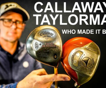 TAYLORMADE or CALLAWAY WHO MAKE THE BEST GOLF DRIVERS