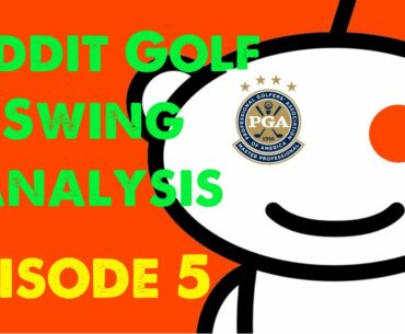 Reddit Golf Swing Analysis [Episode 5]