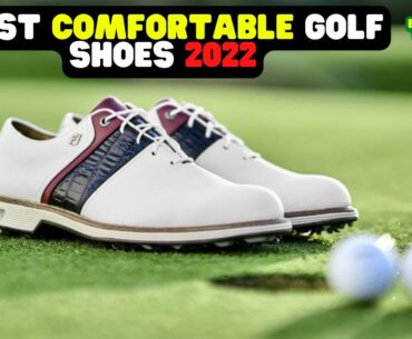 MOST COMFORTABLE GOLF SHOES 2022 | WHO MAKES THE BEST COMFORTABLE GOLF SHOES | BEST GOLF SHOES