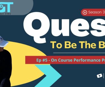 Quest to be the Best - Season 3 - Episode 5 - On Course Mental Golf Type Training