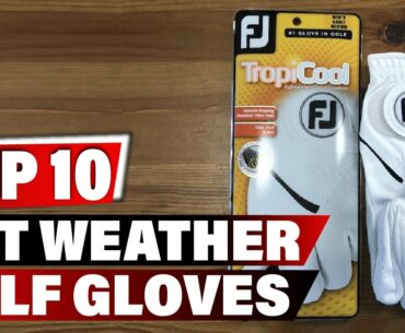 Best Golf Gloves for Hot Weather In 2022 - Top 10 New Golf Gloves for Hot Weathers Review