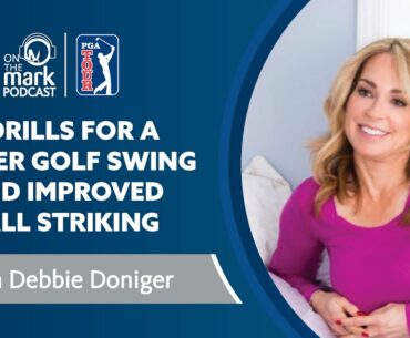 5 Drills for a Better Golf Swing and Improved Ball Striking with Debbie Doniger