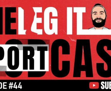 Leg It Sportcast - Episode #44