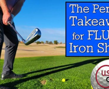 How to Hit FLUSH IRON SHOTS with the Perfect Golf Takeaway