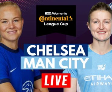 LIVE: Chelsea Women v Man City Women (1-3) | Continental League Cup Final | Live Stream Watch Along