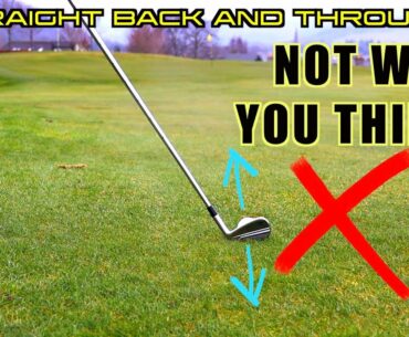 Take the Club STRAIGHT BACK - IT'S NOT WHAT YOU THINK - Golf Swing