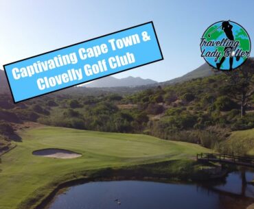 Captivating Cape Town & Clovelly Golf Club