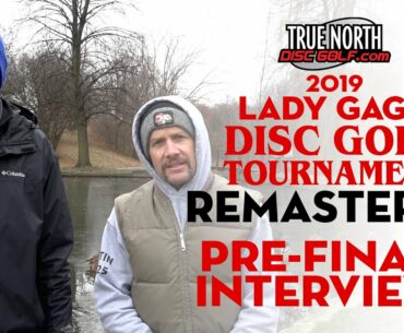 Pre-Finals Interviews | 2019 Lady Gaga Disc Golf Tournament REMASTERED