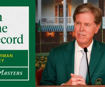 Augusta National Golf Club Chairman Fred Ridley | Press Conference | The Masters