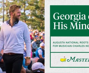 Georgia On His Mind | Lady A's Charles Kelley | The Masters