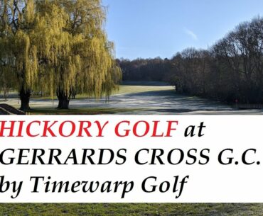 Hickory Golf at Gerrards Cross GC - An event to mark their centenary.