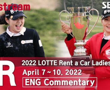 [KLPGA 2022] LOTTE Rent a Car Ladies Open 2022 / FR (ENG Commentary)