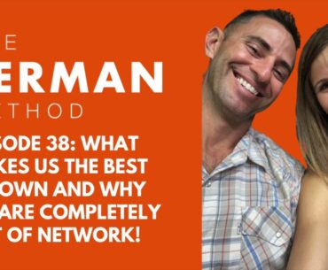 Episode 38: We Are the Best in Town & Why We are Completely out of Network!